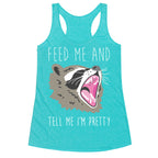 Feed Me And Tell Me I'm Pretty Raccoon Racerback Tank