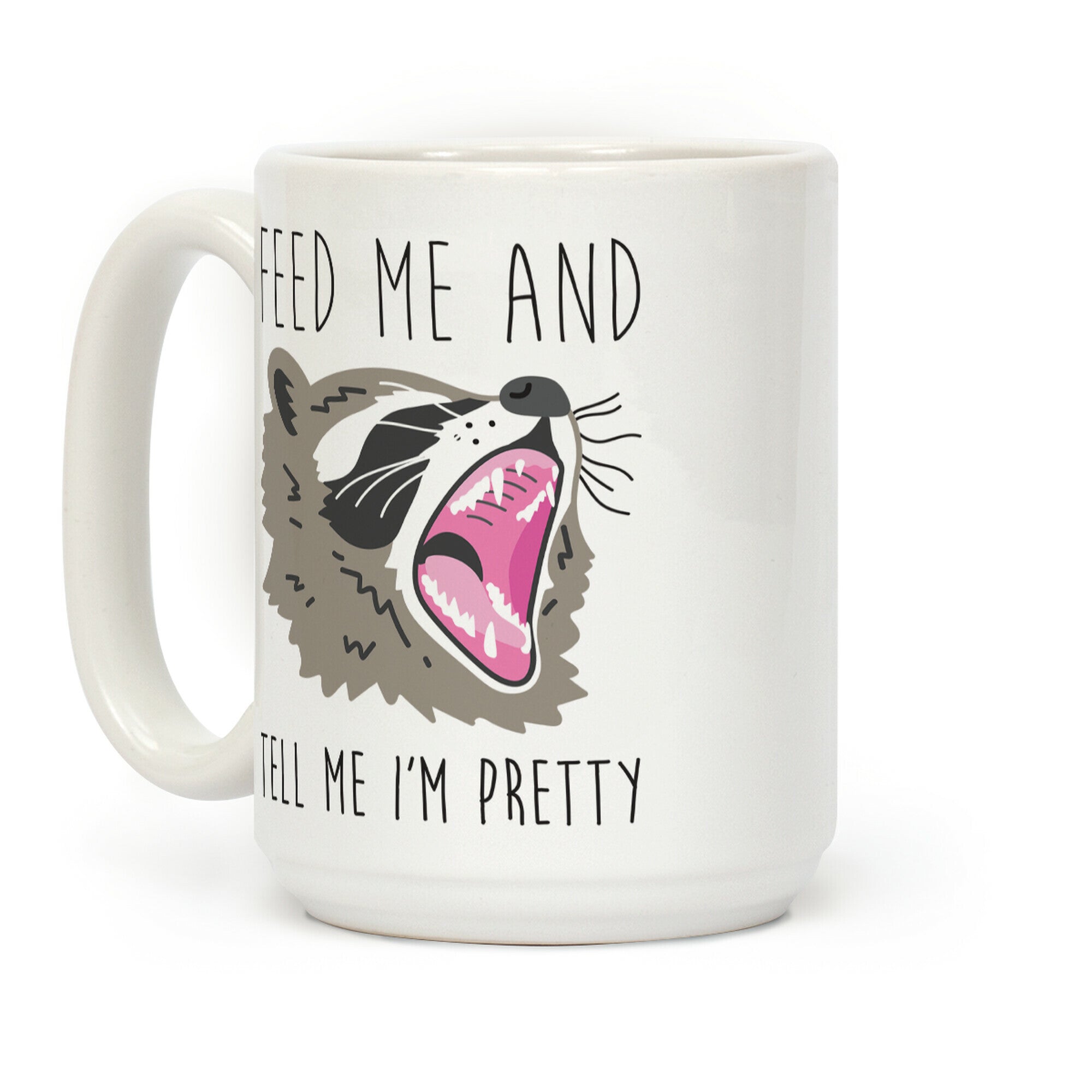 Feed Me And Tell Me I'm Pretty Raccoon Coffee Mug