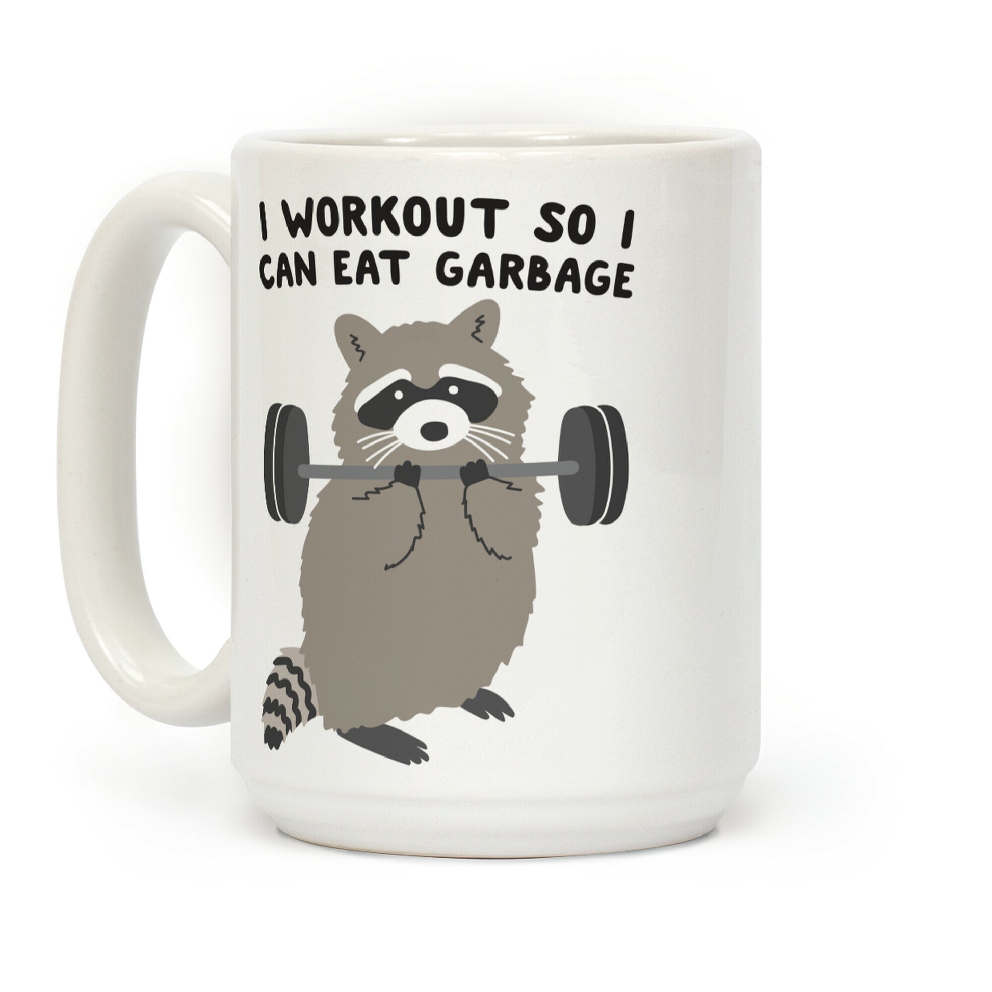 I Workout So I Can Eat Garbage Raccoon Coffee Mug