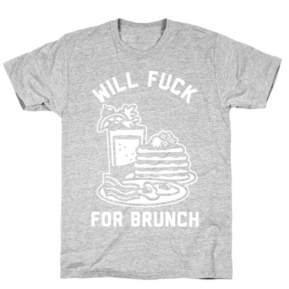 Will Fuck For Brunch T-Shirt