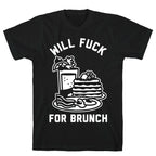 Will Fuck For Brunch T-Shirt