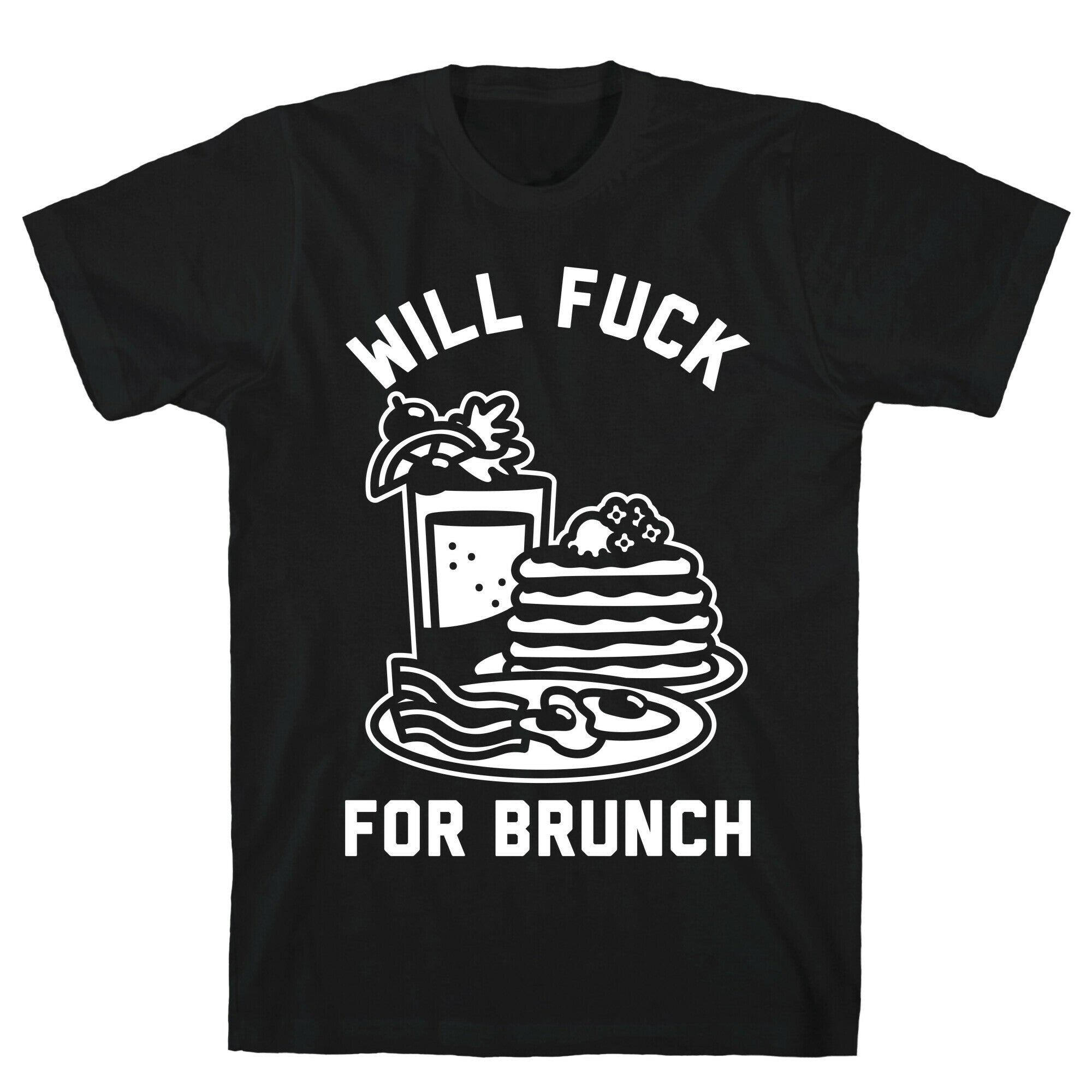 Will Fuck For Brunch T-Shirt