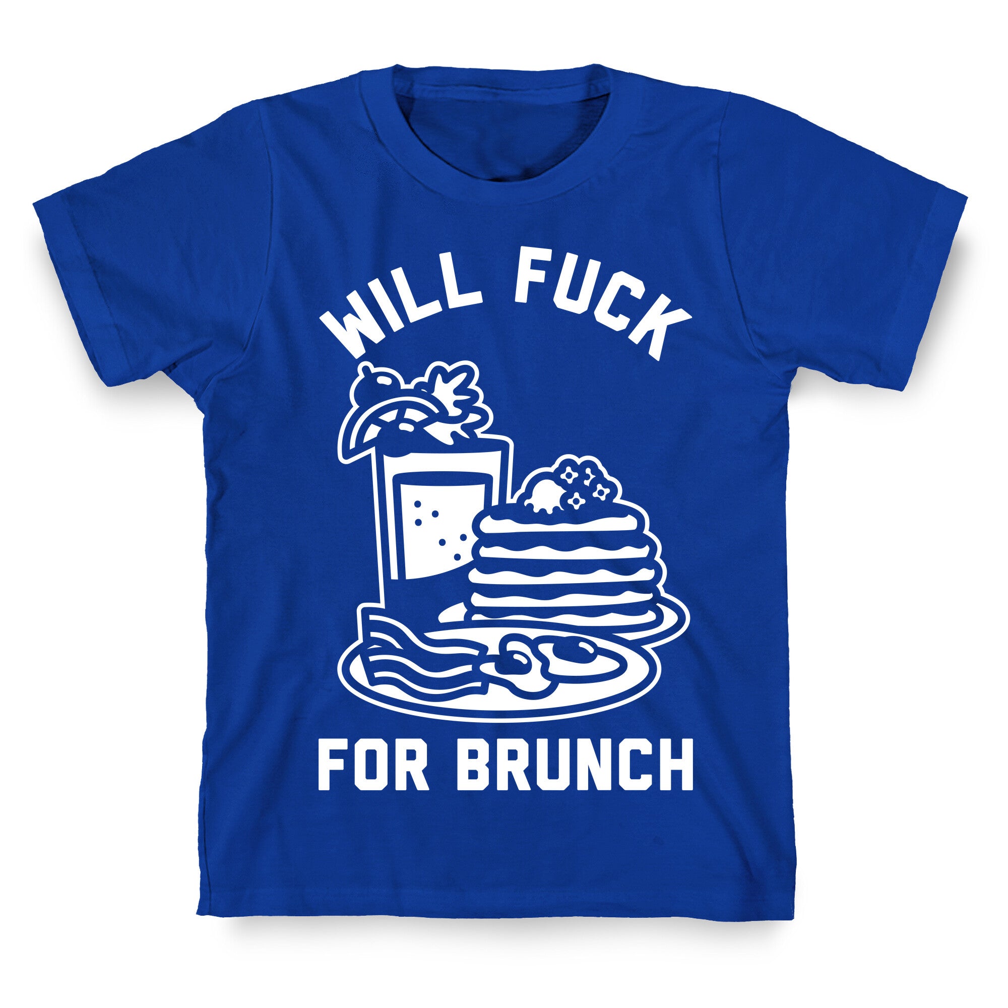 Will Fuck For Brunch T-Shirt