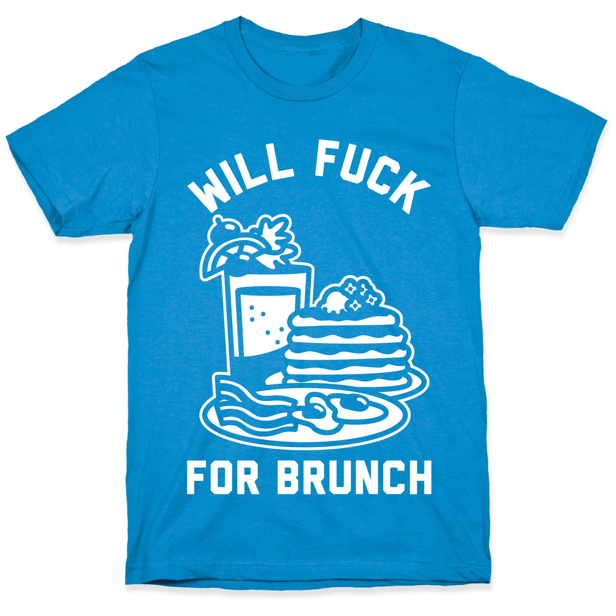 Will Fuck For Brunch T-Shirt
