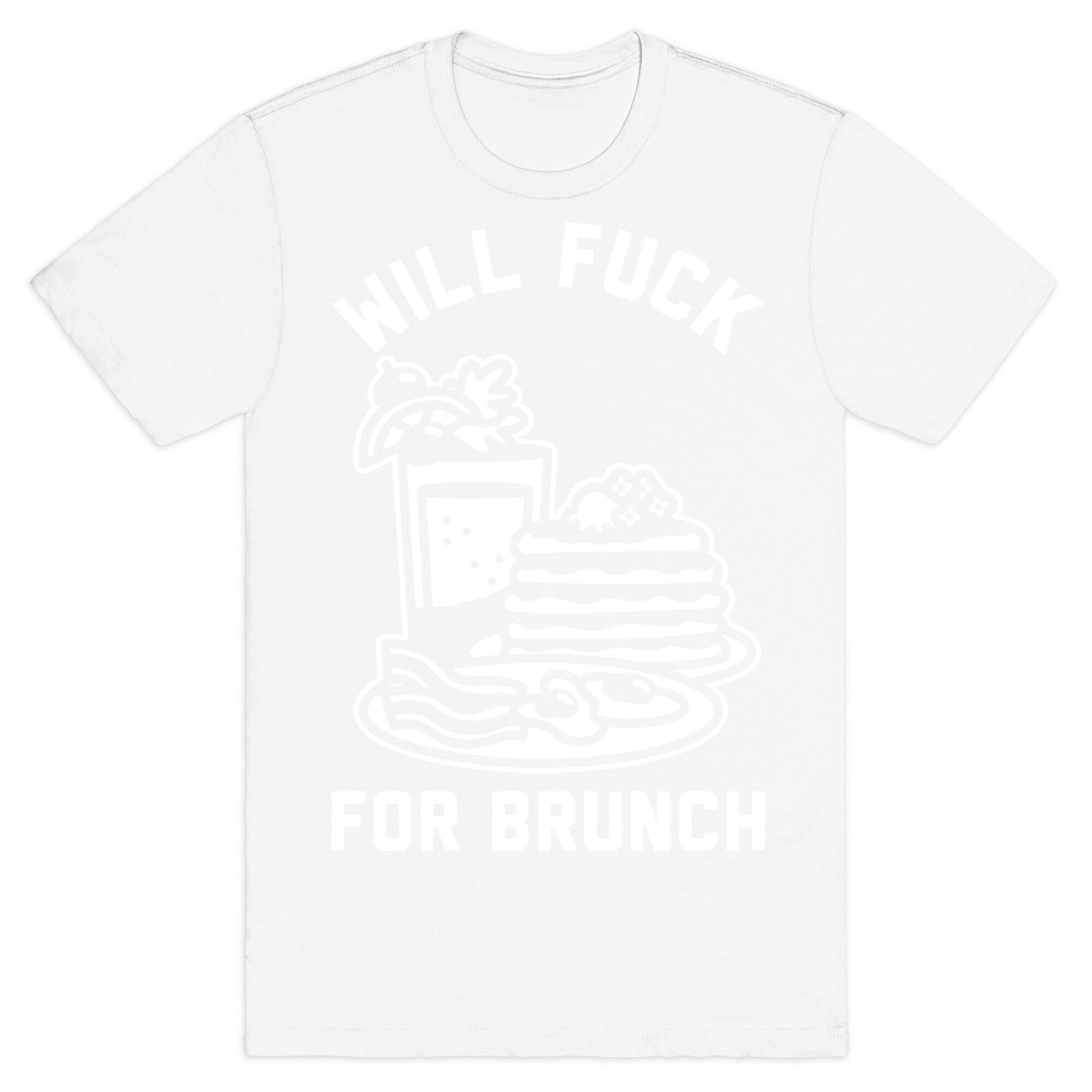 Will Fuck For Brunch T-Shirt