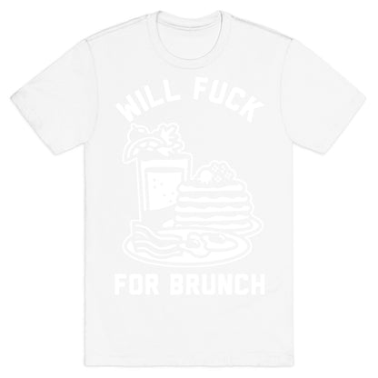 Will Fuck For Brunch T-Shirt