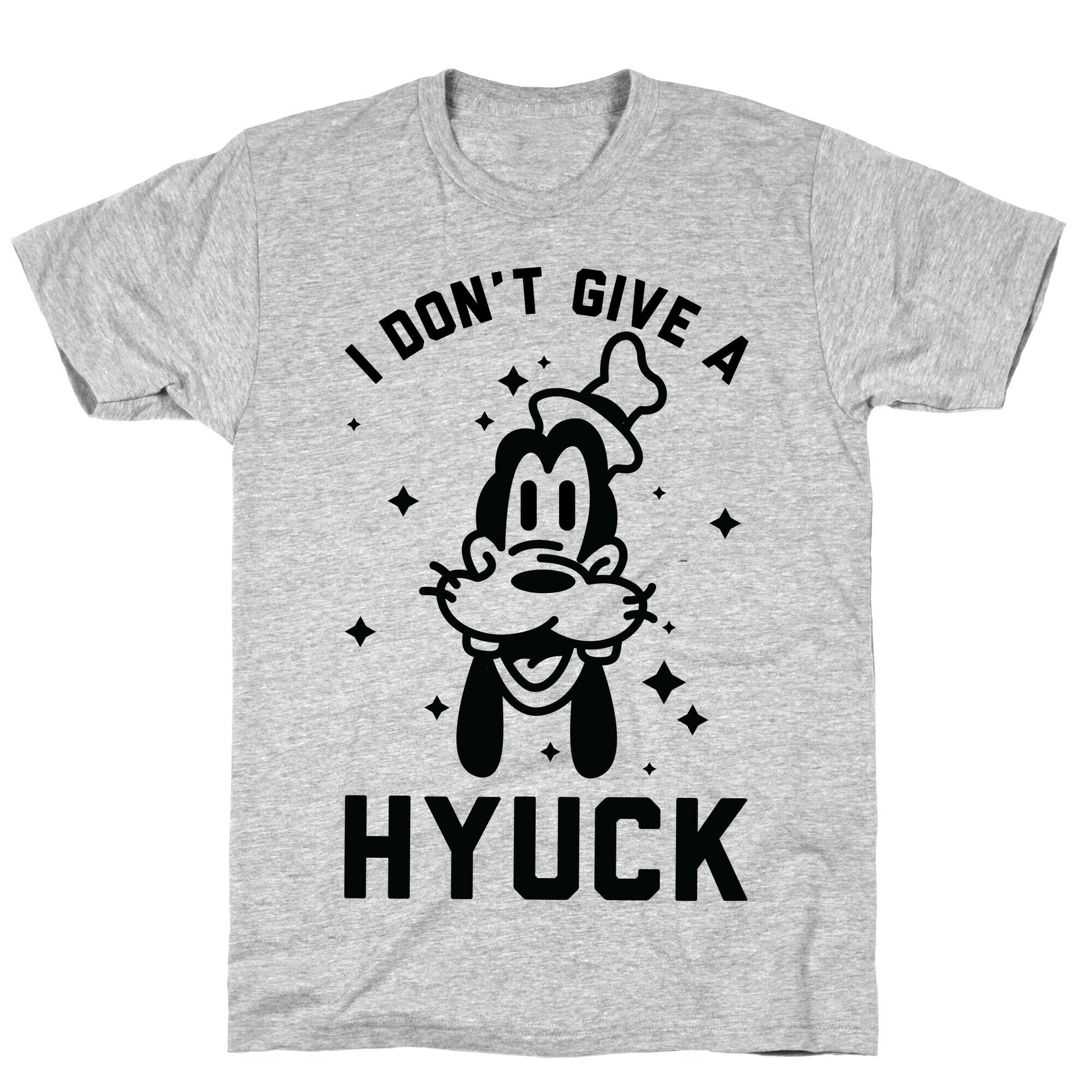 I Don't Give a Hyuck T-Shirt