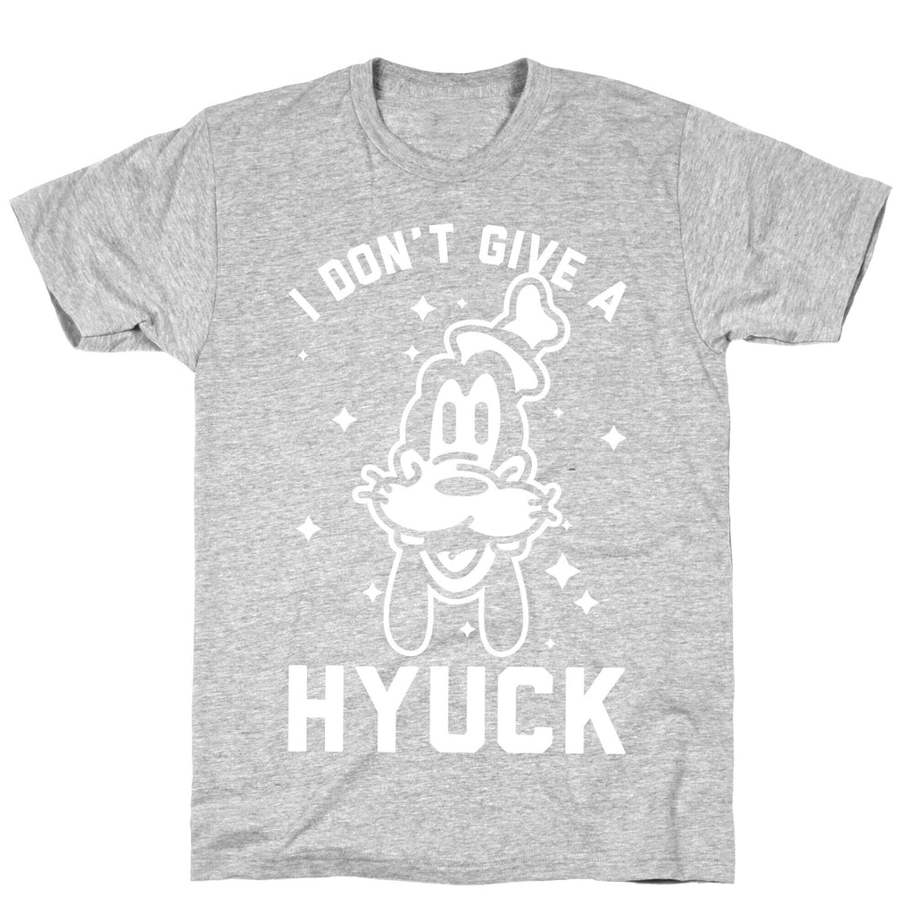 I Don't Give a Hyuck T-Shirt