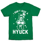 I Don't Give a Hyuck T-Shirt
