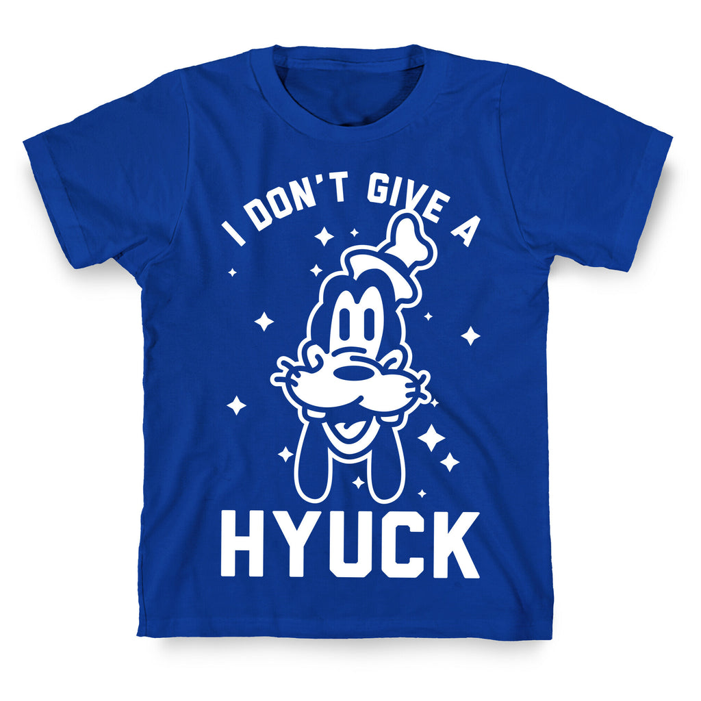 I Don't Give a Hyuck T-Shirt
