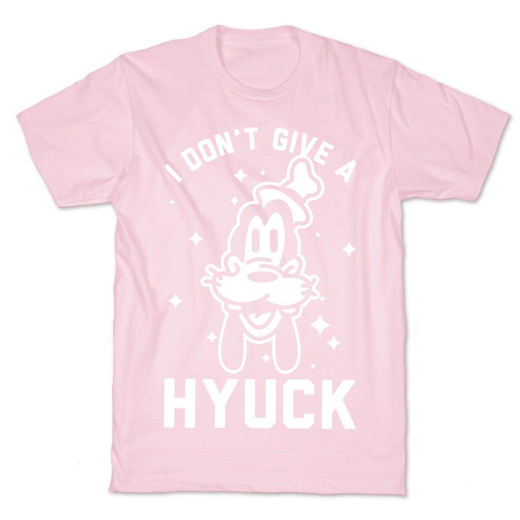 I Don't Give a Hyuck T-Shirt