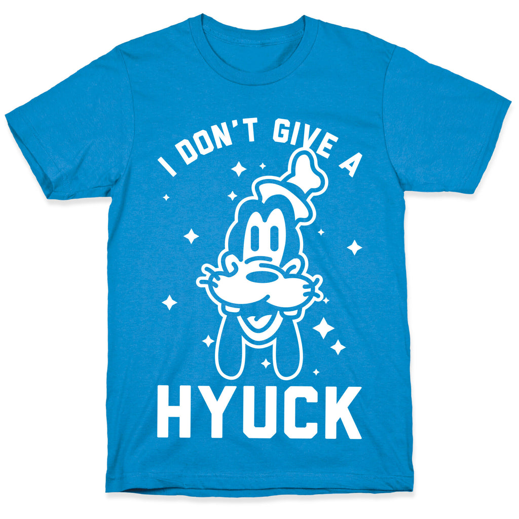I Don't Give a Hyuck T-Shirt
