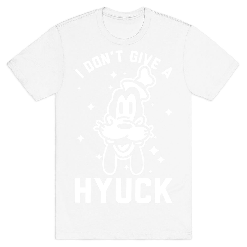 I Don't Give a Hyuck T-Shirt