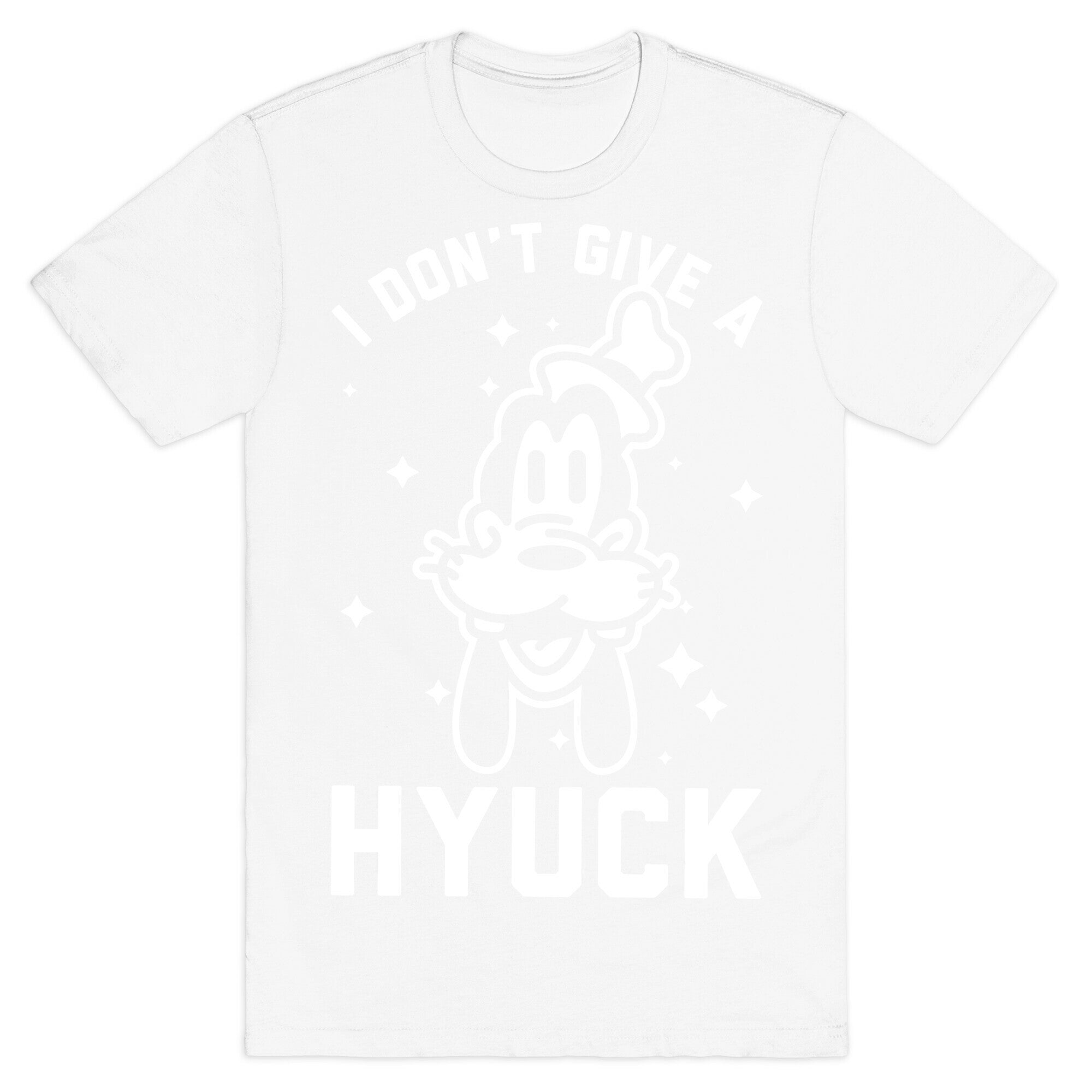 I Don't Give a Hyuck T-Shirt