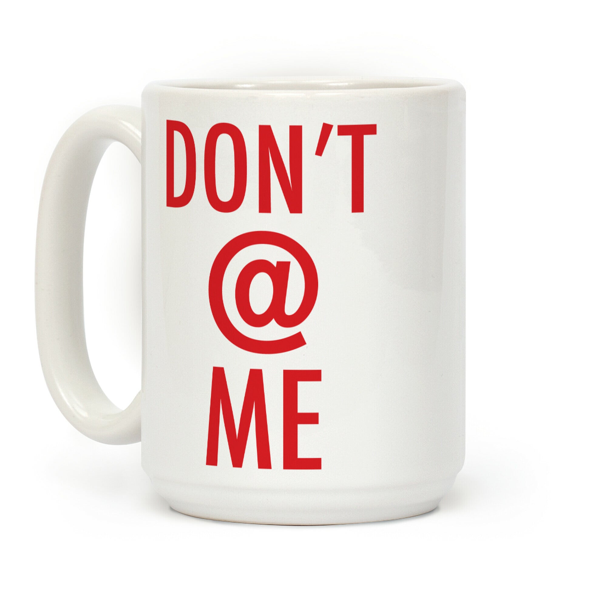 Don't @ Me Coffee Mug