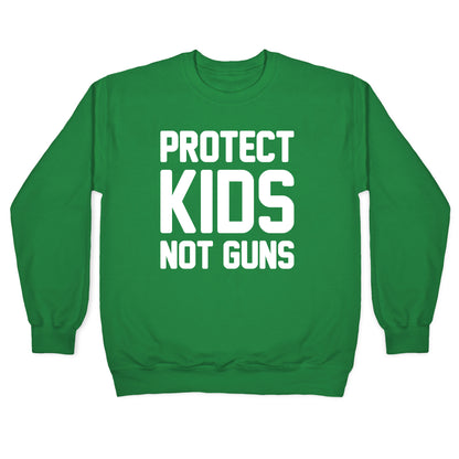 Protect Kids Not Guns Crewneck Sweatshirt
