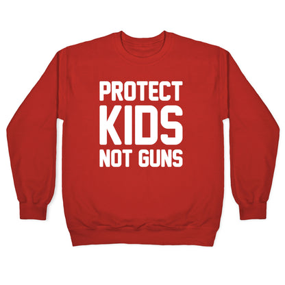 Protect Kids Not Guns Crewneck Sweatshirt