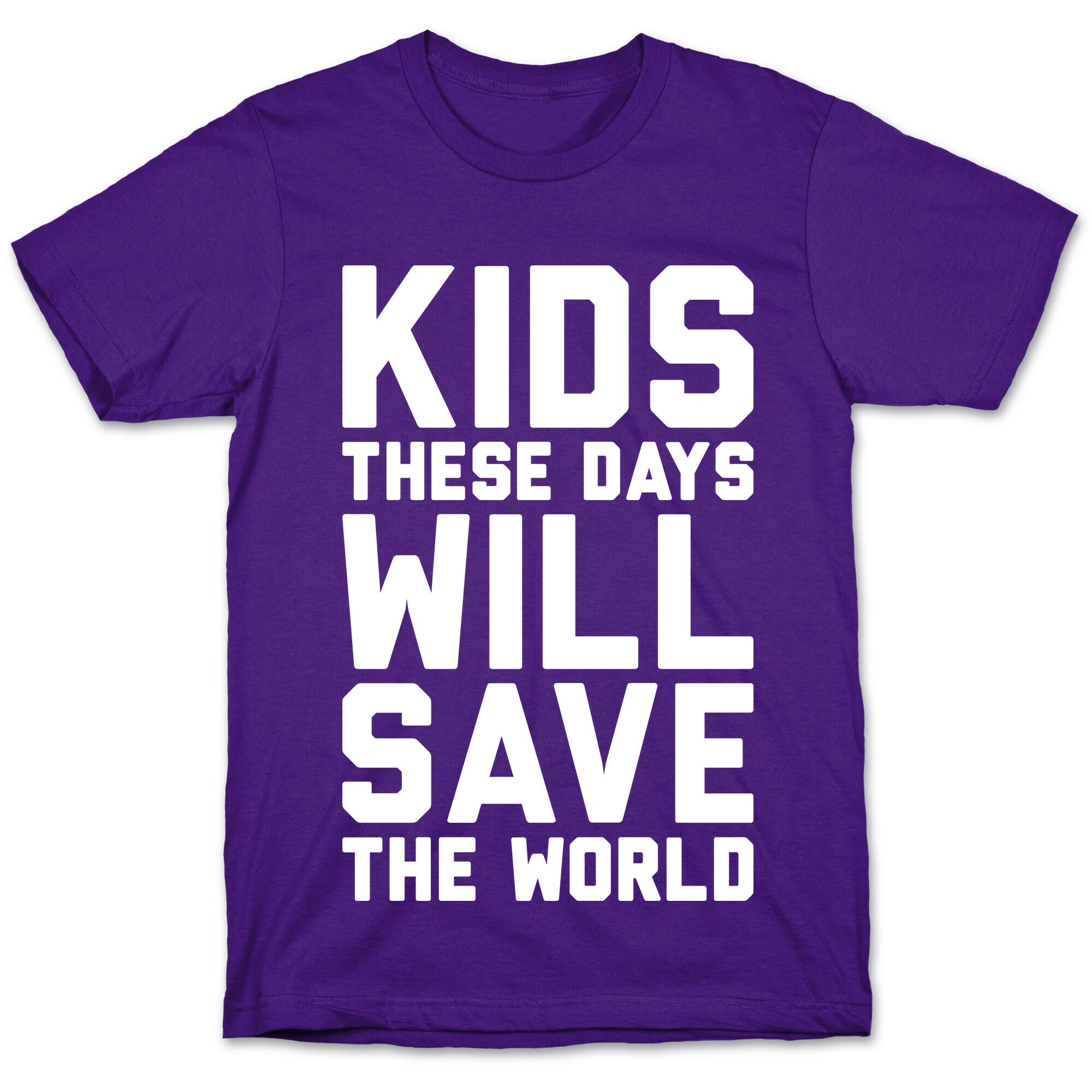Kids These Days Will Save The World T-Shirt