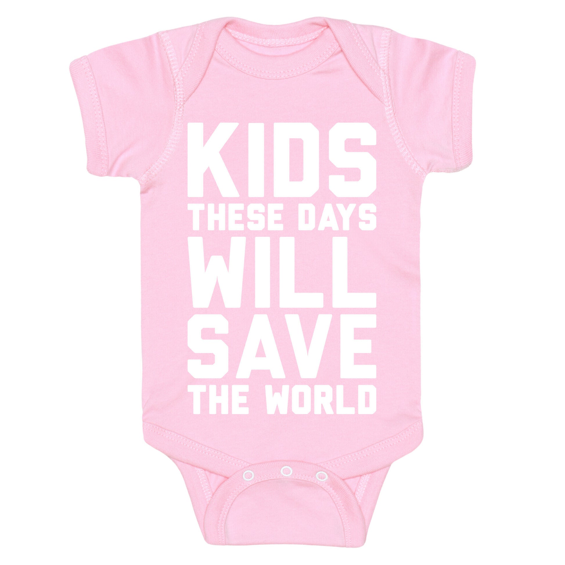 Kids These Days Will Save The World Baby One Piece