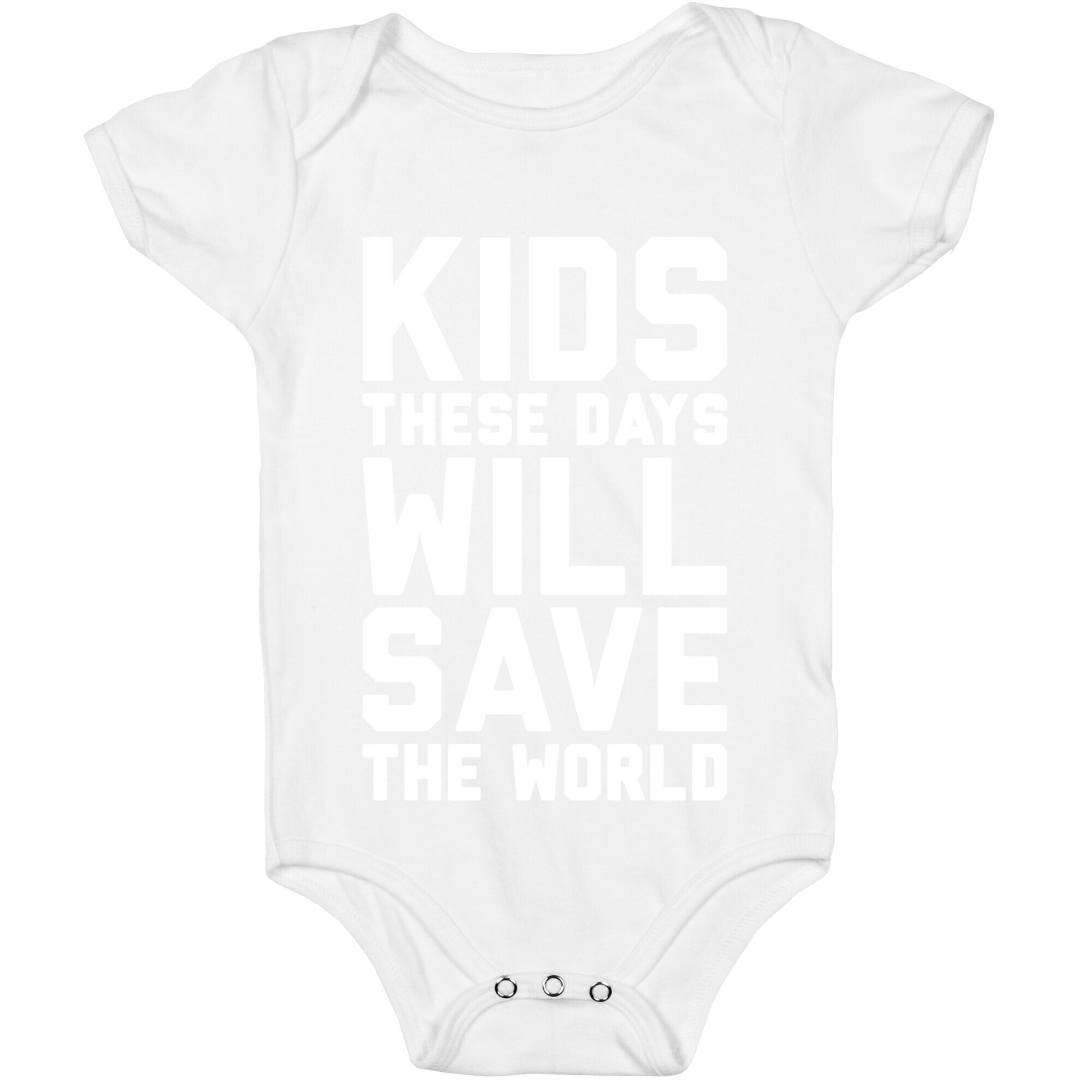 Kids These Days Will Save The World Baby One Piece
