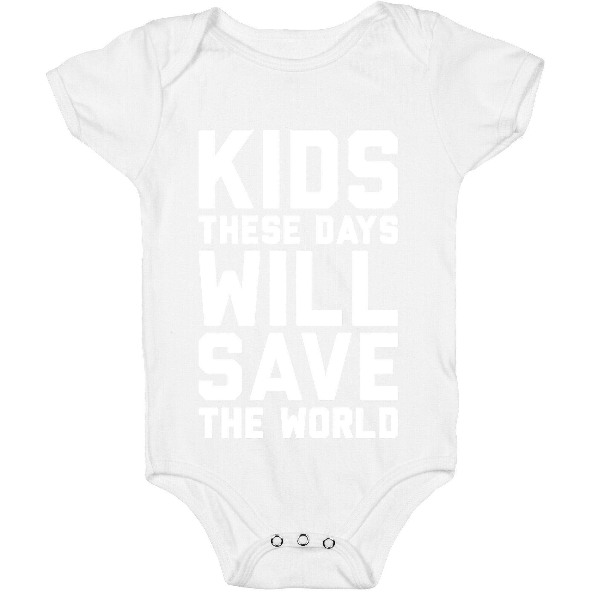 Kids These Days Will Save The World Baby One Piece