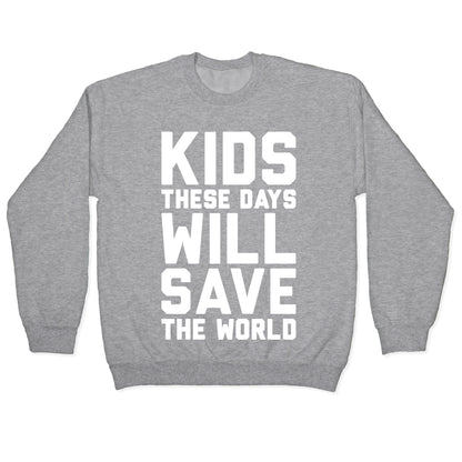 Kids These Days Will Save The World Crewneck Sweatshirt