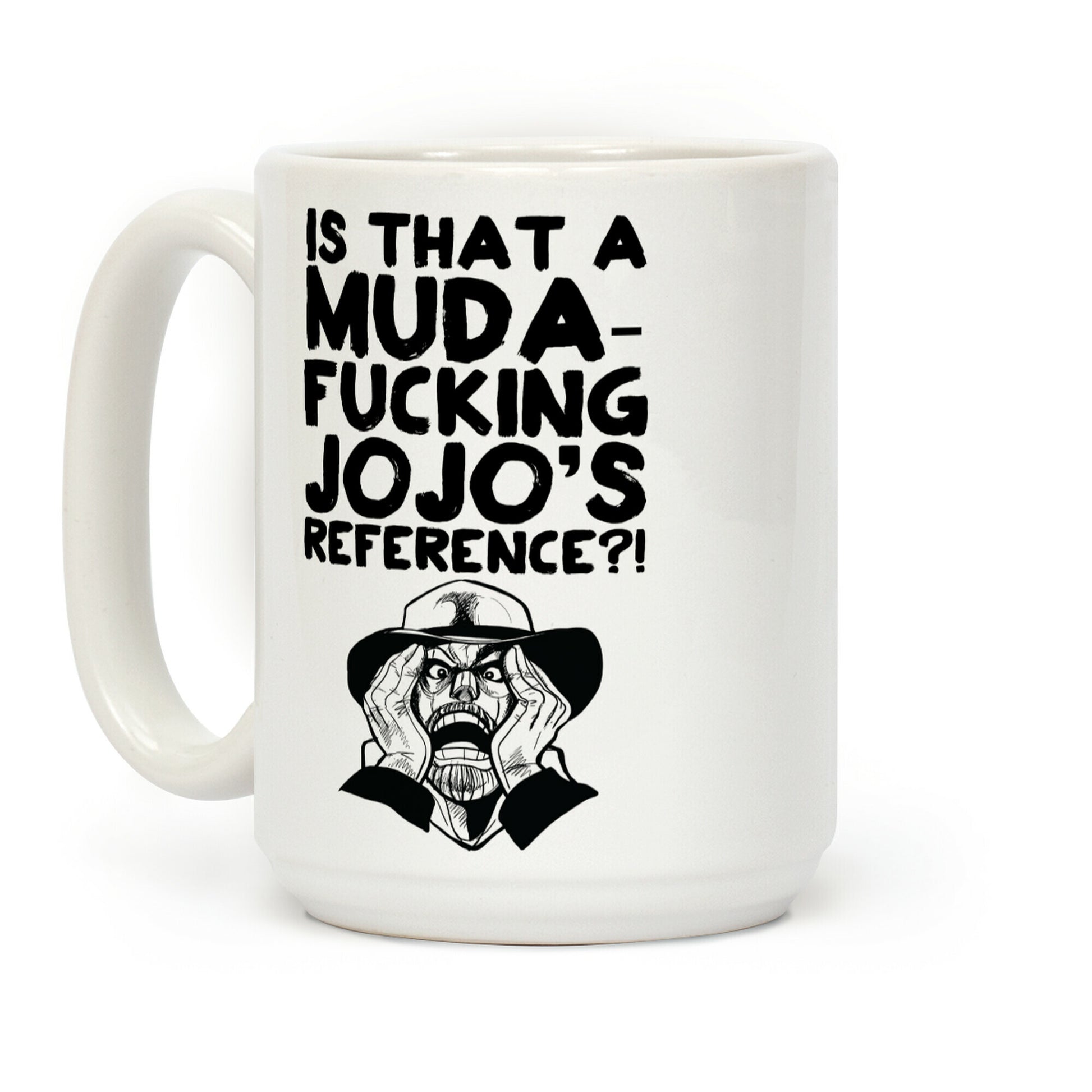 Is That a Muda-F***ing Jojo's Reference?! Coffee Mug