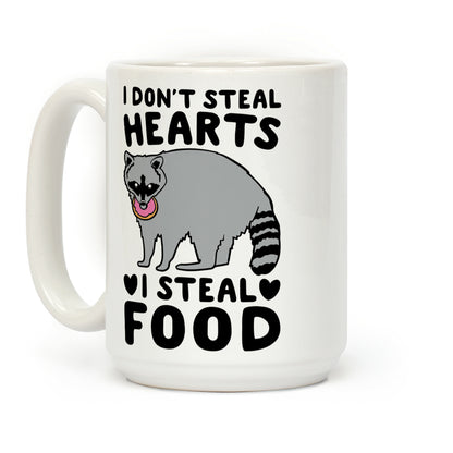 I Don't Steal Hearts I Steal Food Coffee Mug