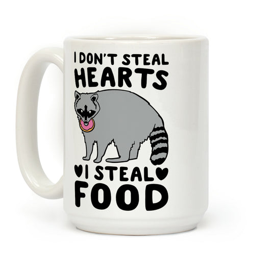 I Don't Steal Hearts I Steal Food Coffee Mug