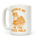 Brunch Me In The Face Hole Coffee Mug