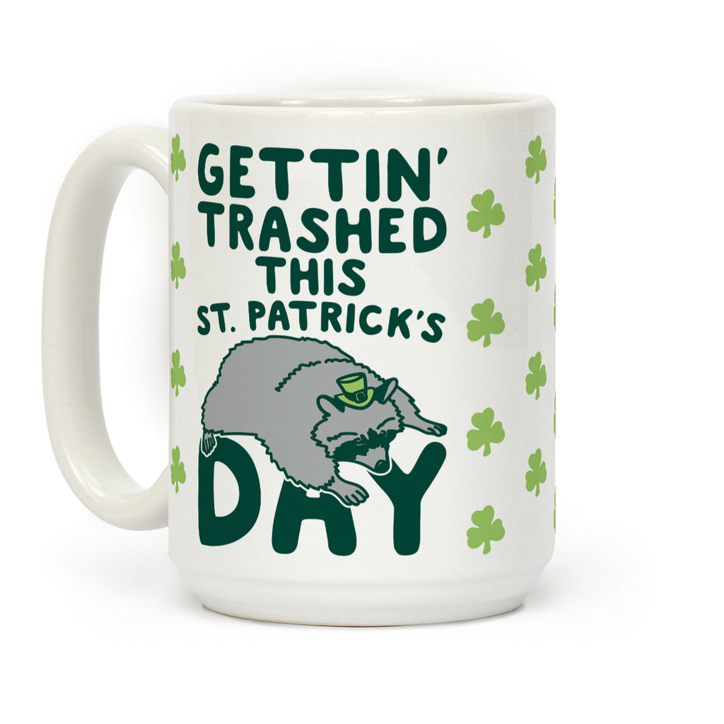 Gettin' Trashed This St. Patrick's Day Coffee Mug