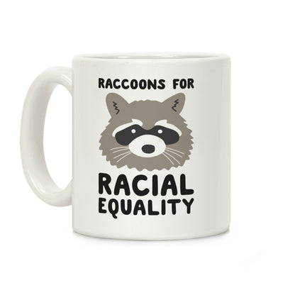 Raccoons For Racial Equality Coffee Mug