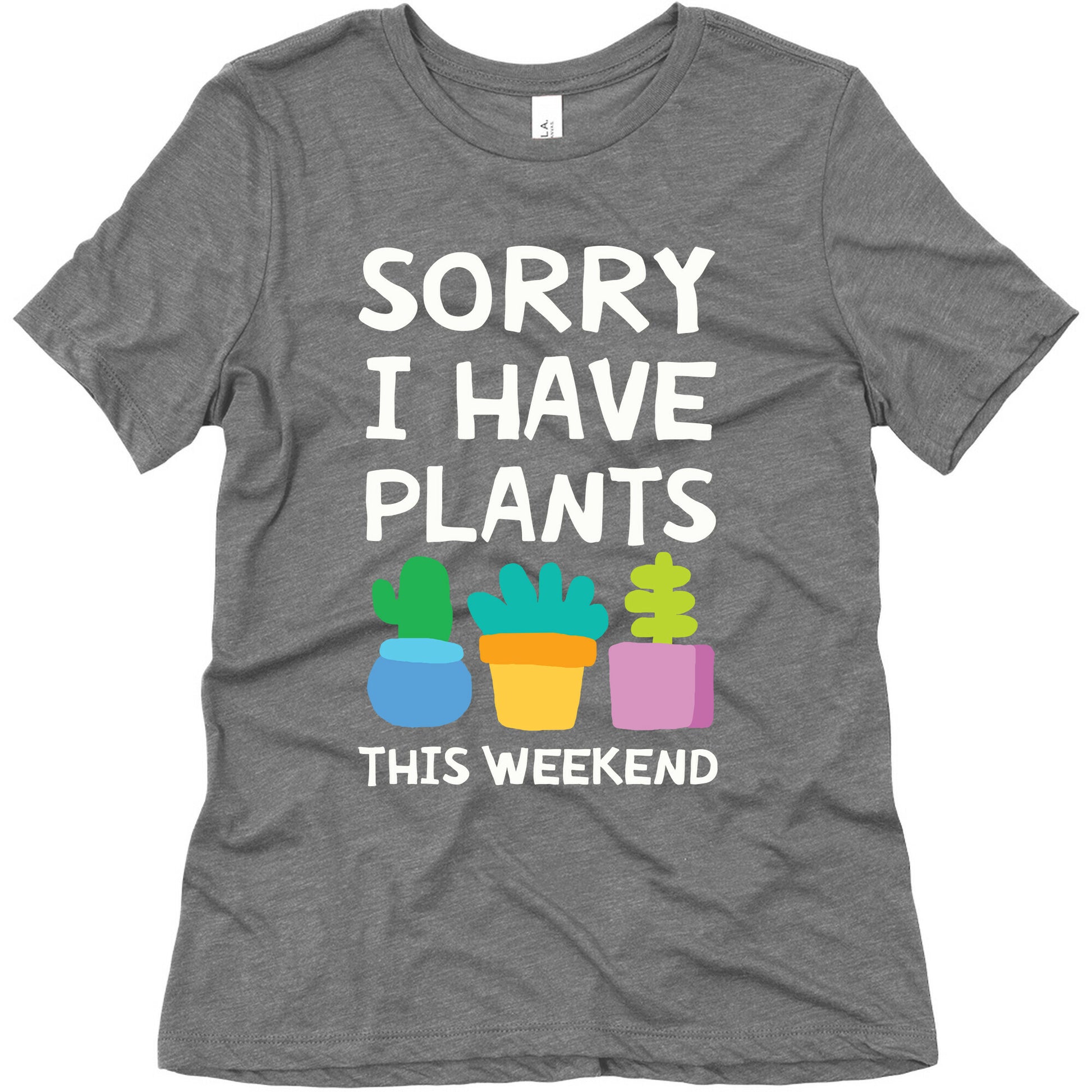Sorry I Have Plants This Weekend Women's Triblend Tee