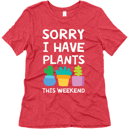 Sorry I Have Plants This Weekend Women's Triblend Tee