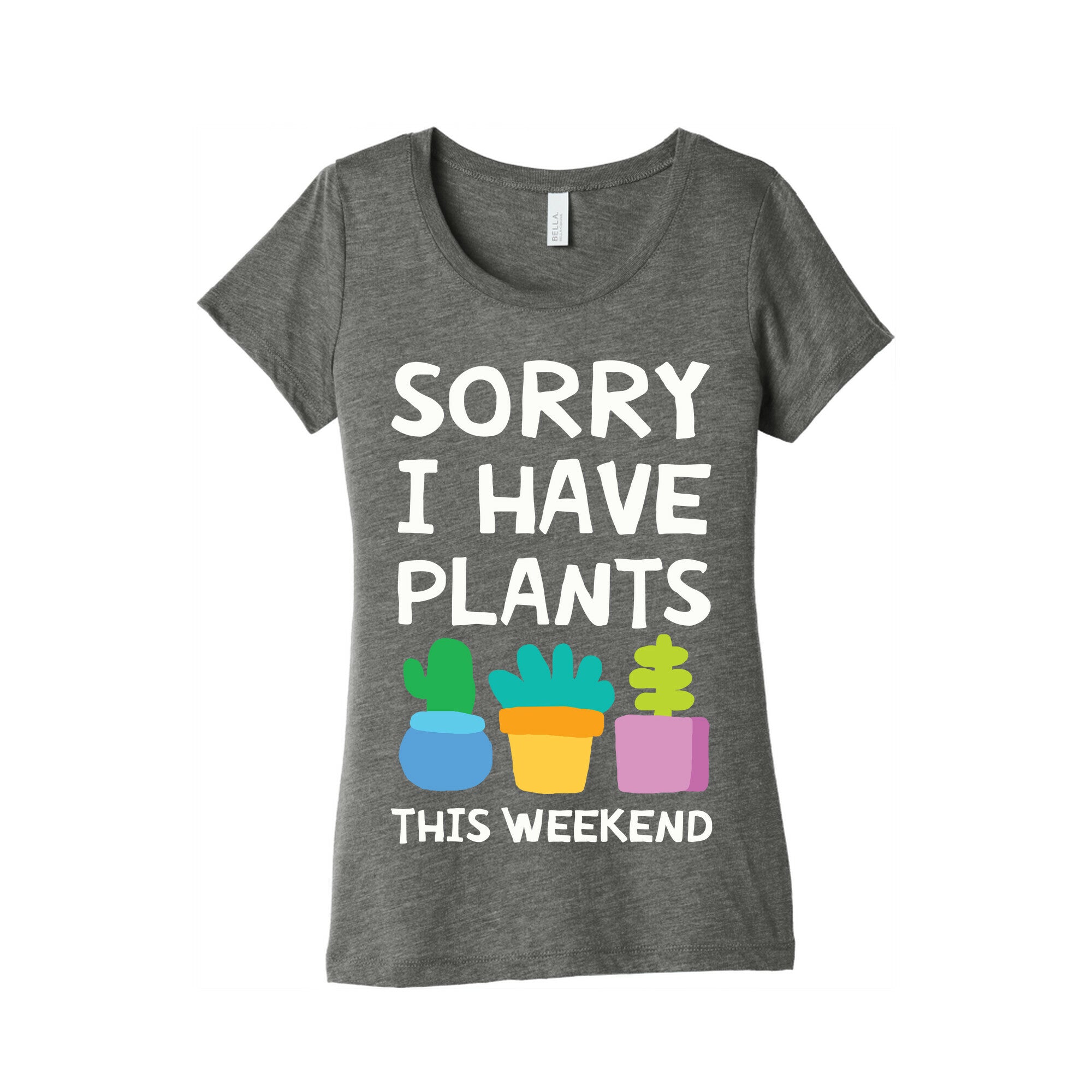 Sorry I Have Plants This Weekend Women's Triblend Tee