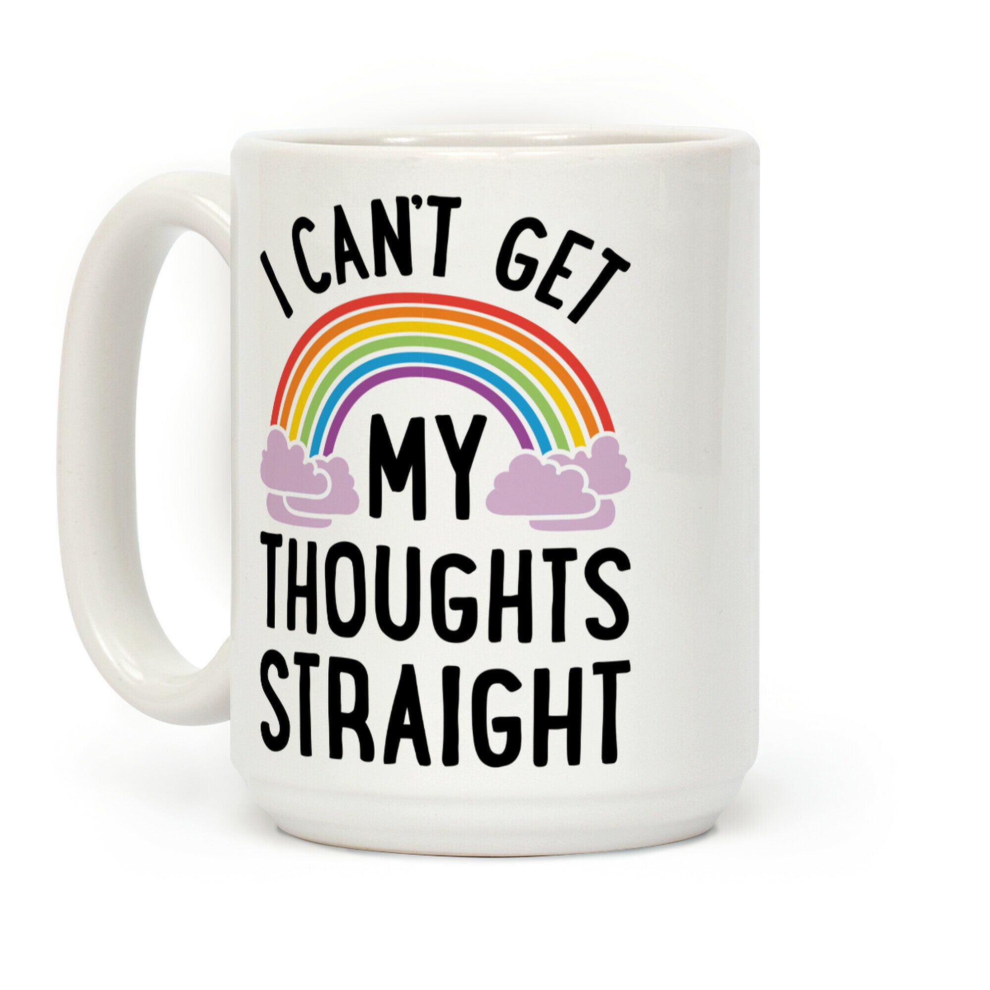 I Can't Get My Thoughts Straight Coffee Mug
