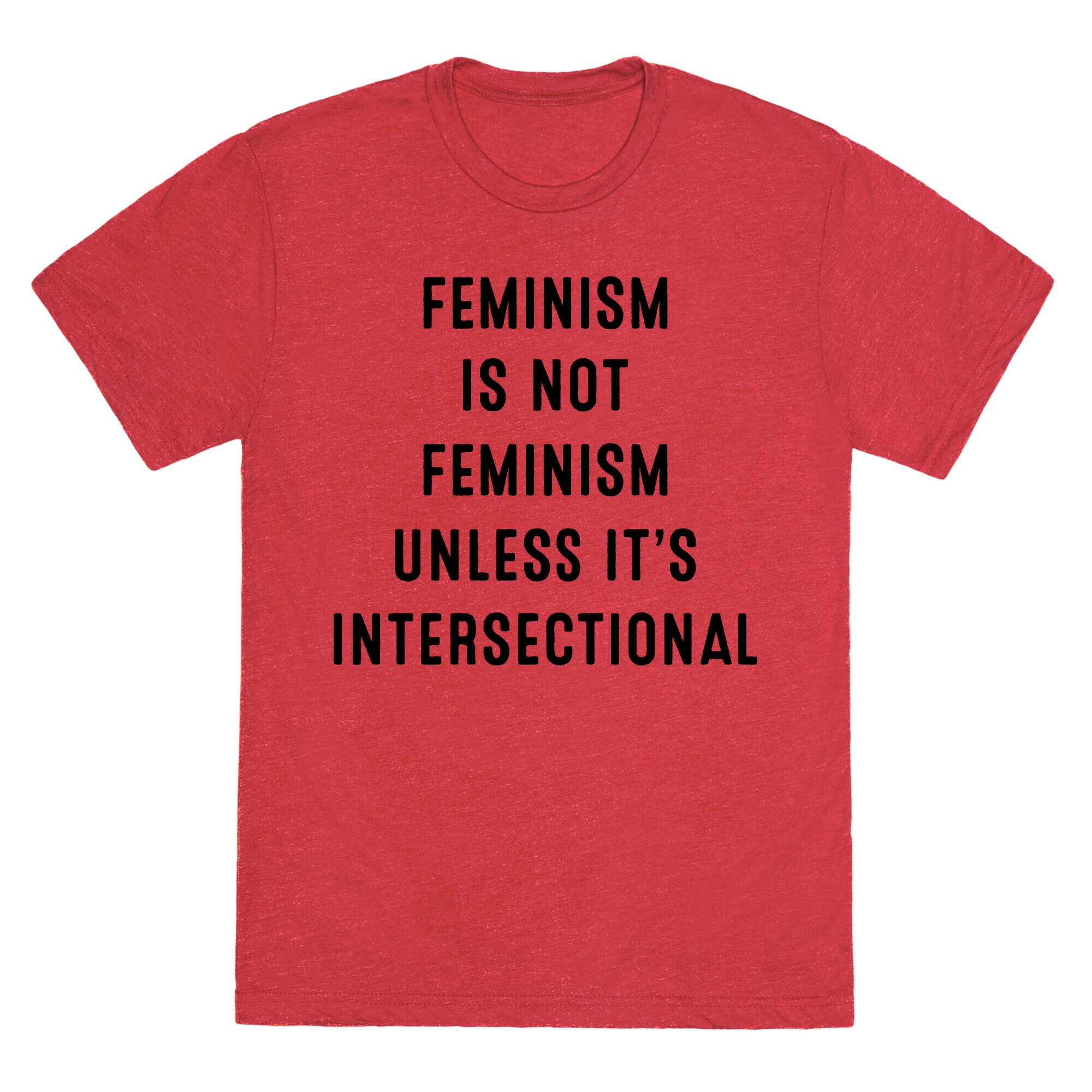 Feminism Is Not Feminism Unless It's Intersectional Unisex Triblend Tee