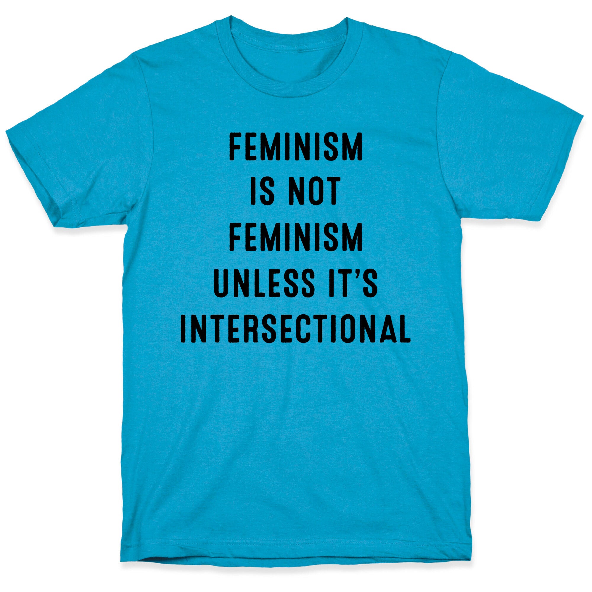 Feminism Is Not Feminism Unless It's Intersectional Unisex Triblend Tee