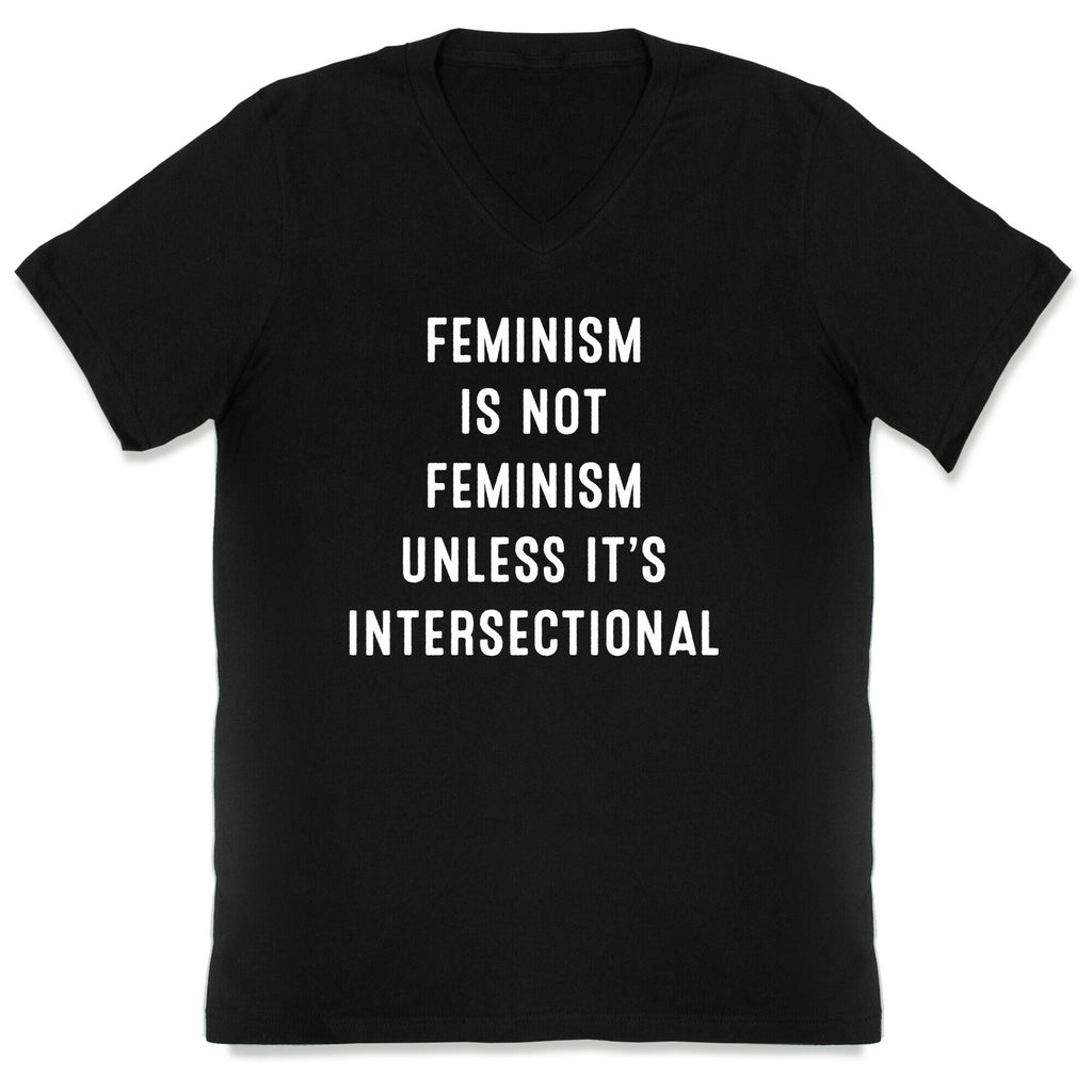 Feminism Is Not Feminism Unless It's Intersectional V-Neck