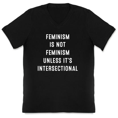 Feminism Is Not Feminism Unless It's Intersectional V-Neck