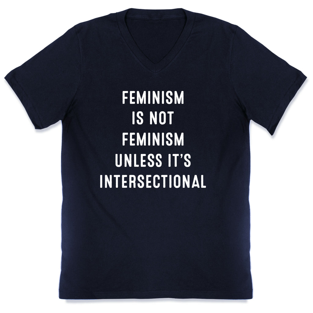 Feminism Is Not Feminism Unless It's Intersectional V-Neck
