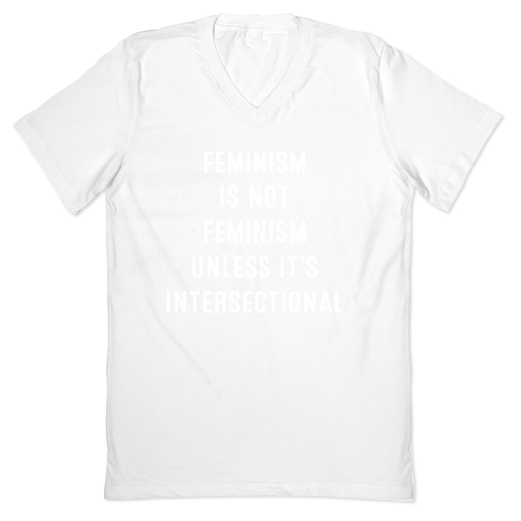 Feminism Is Not Feminism Unless It's Intersectional V-Neck