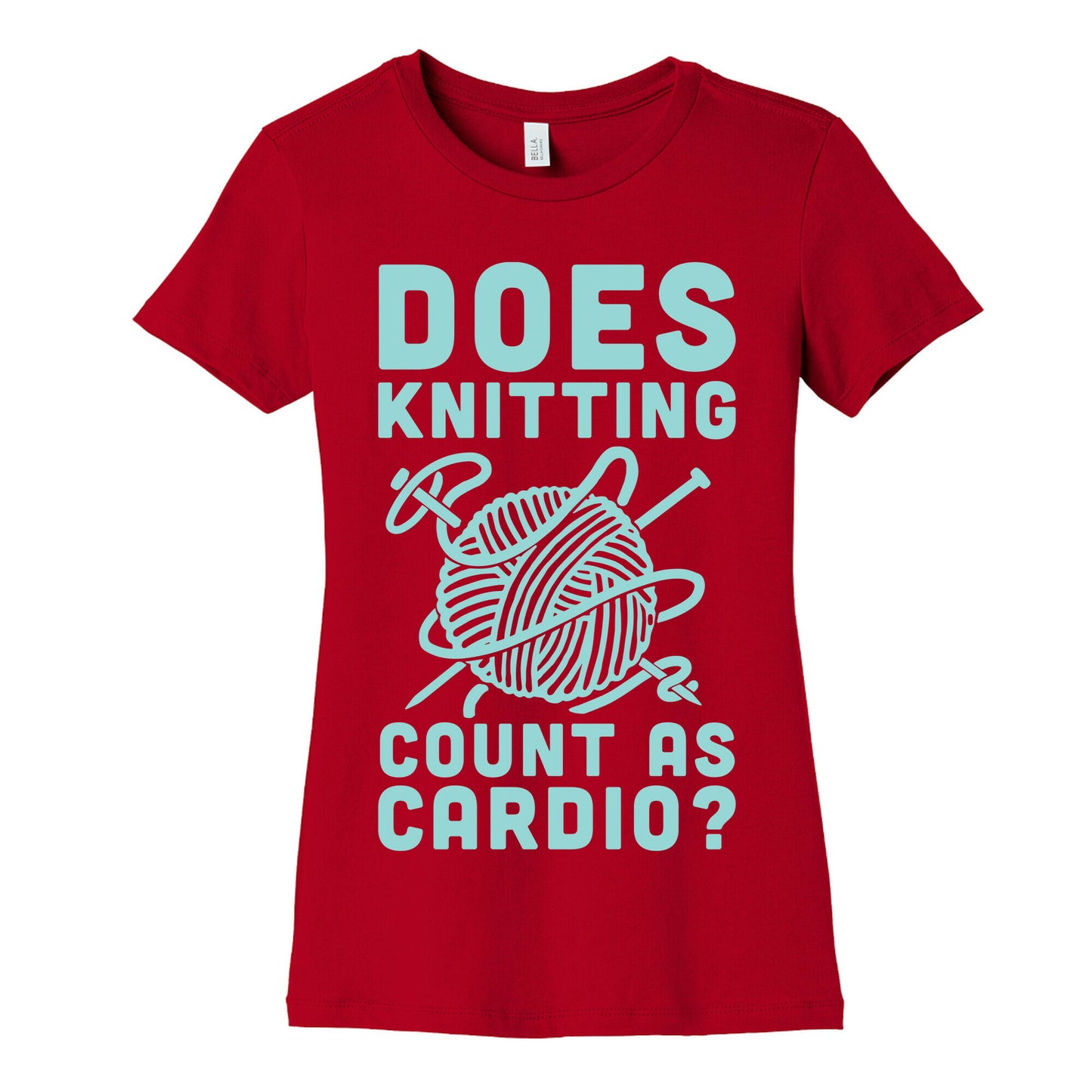 Does Knitting Count as Cardio? Women's Cotton Tee