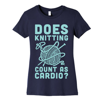 Does Knitting Count as Cardio? Women's Cotton Tee