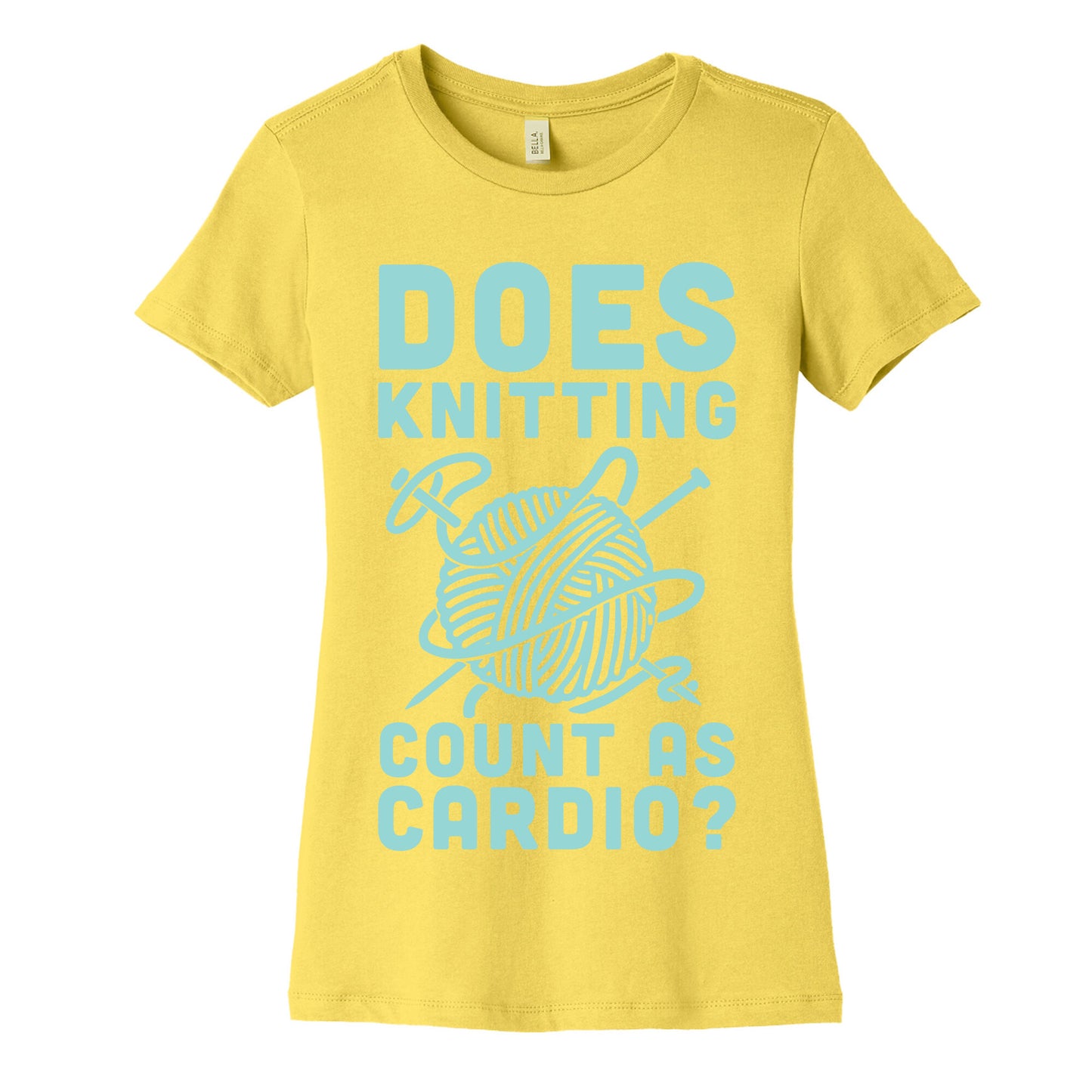 Does Knitting Count as Cardio? Women's Cotton Tee