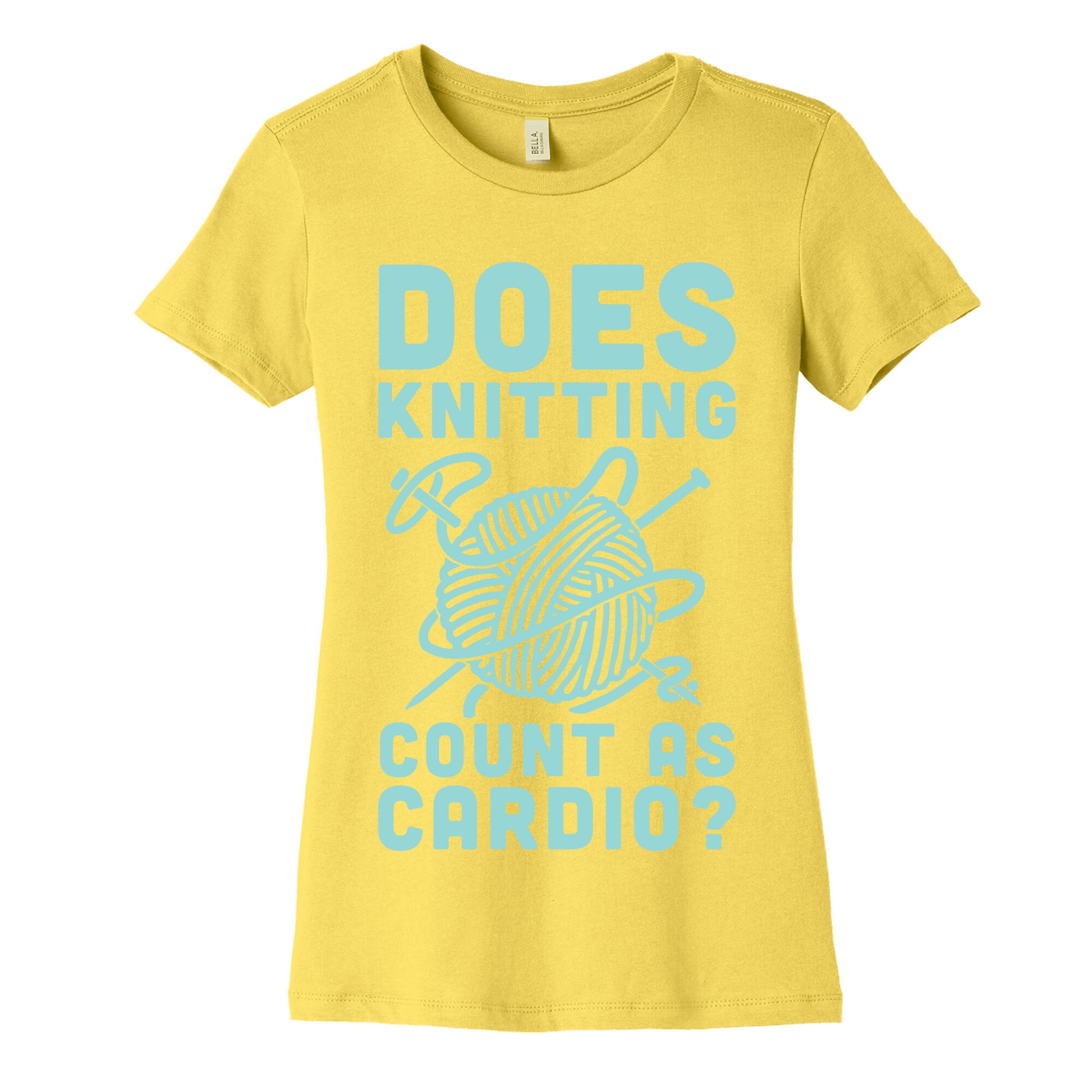 Does Knitting Count as Cardio? Women's Cotton Tee