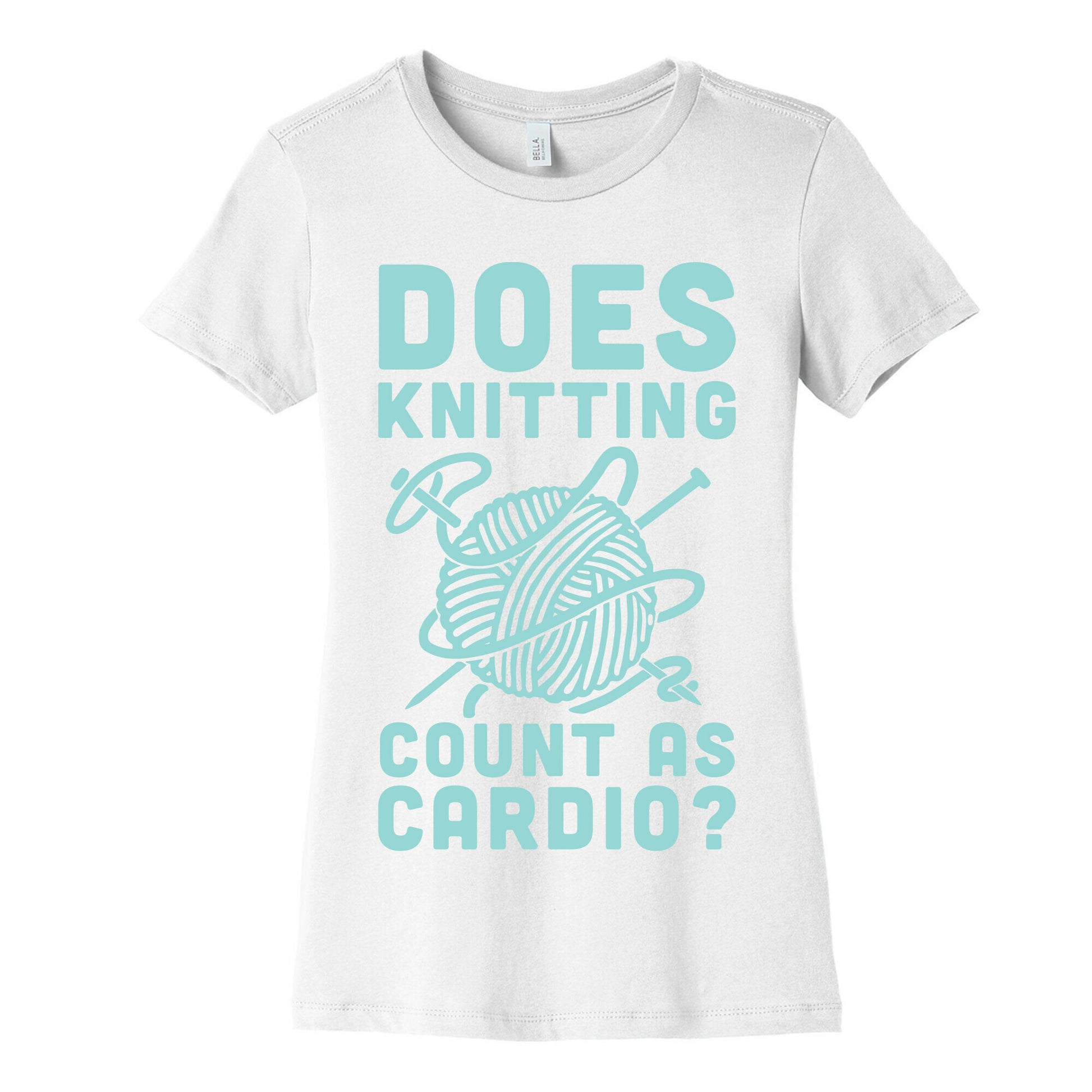 Does Knitting Count as Cardio? Women's Cotton Tee