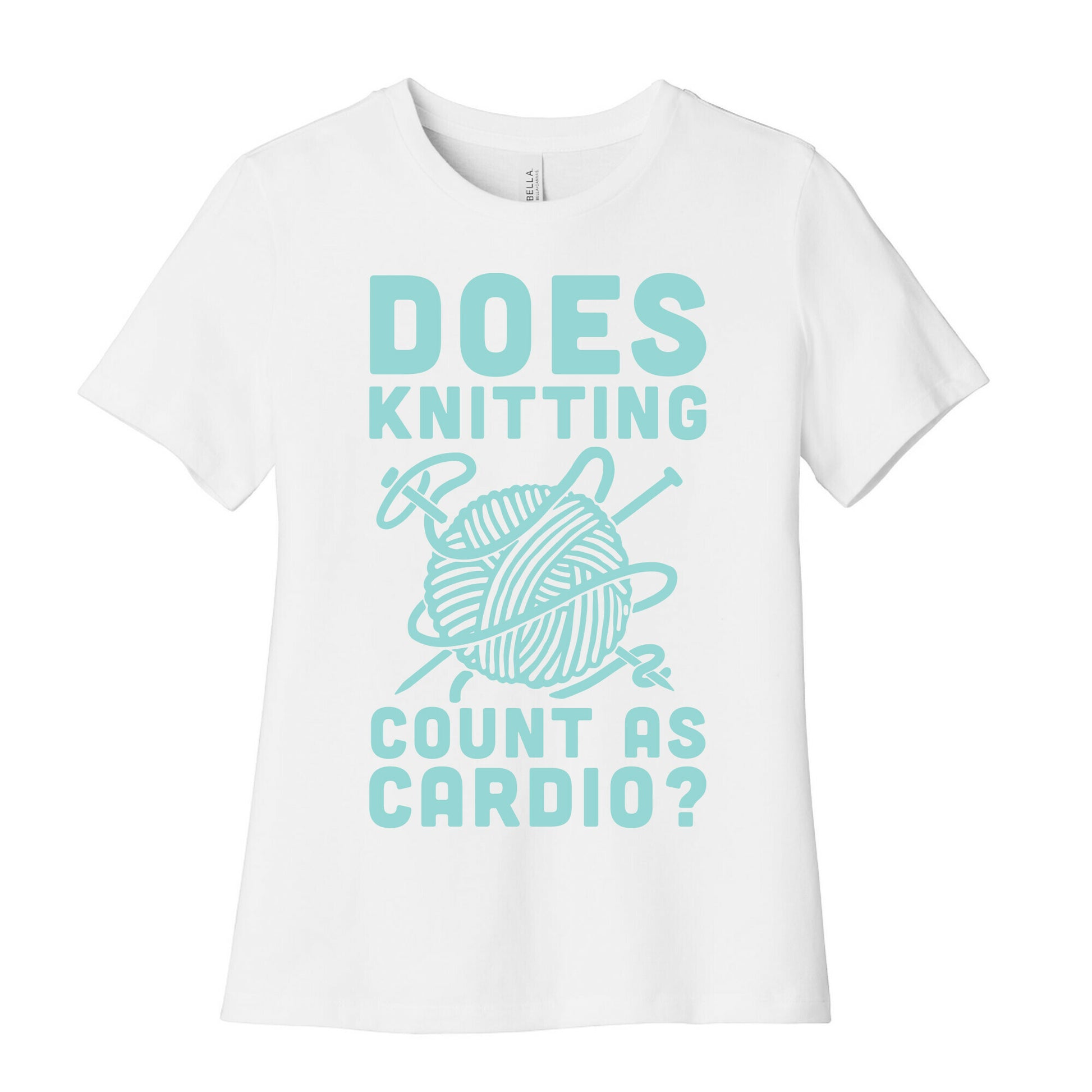 Does Knitting Count as Cardio? Women's Cotton Tee