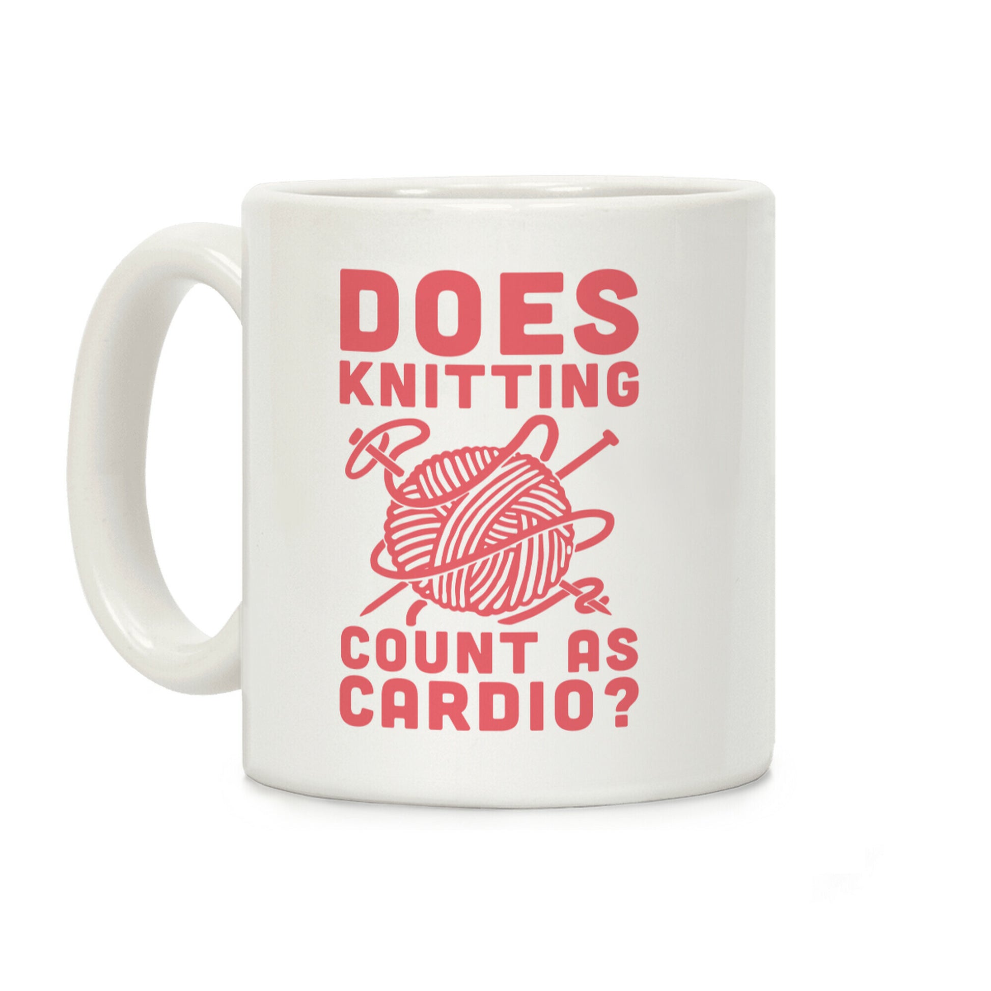 Does Knitting Count as Cardio? Coffee Mug