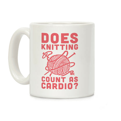 Does Knitting Count as Cardio? Coffee Mug